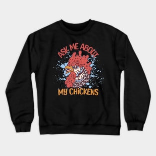 Ask Me About My Chickens Crewneck Sweatshirt